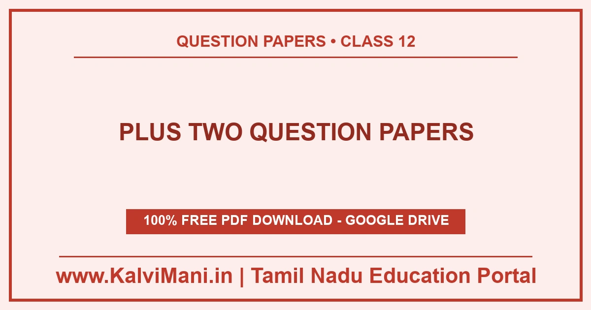 Plus Two (Class 12) question papers in PDF, organised by subject — Tamil, English, Mathematics and more, plus complete collections. Free, no registration.