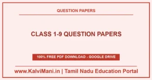 Free question papers for Tamil Nadu Classes 1 to 9 — previous year papers, model papers and answer keys by class band. Download without registration.
