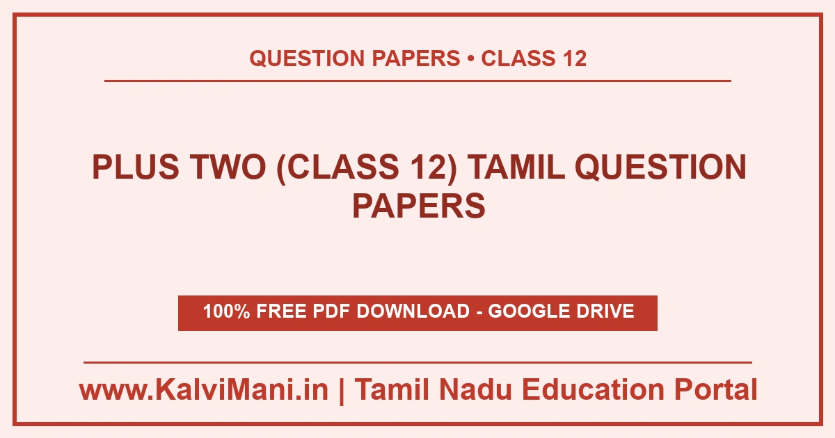 Plus Two (Class 12) Tamil Question Papers Download Plus Two (Class 12) Tamil question papers in PDF — 9 previous year and model papers with answer keys. Free, no registration.