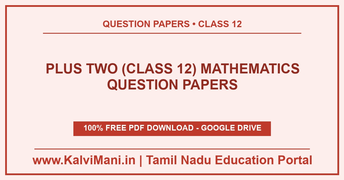 Download Plus Two (Class 12) Mathematics question papers in PDF — 5 previous year and model papers with answer keys. Free, no registration.