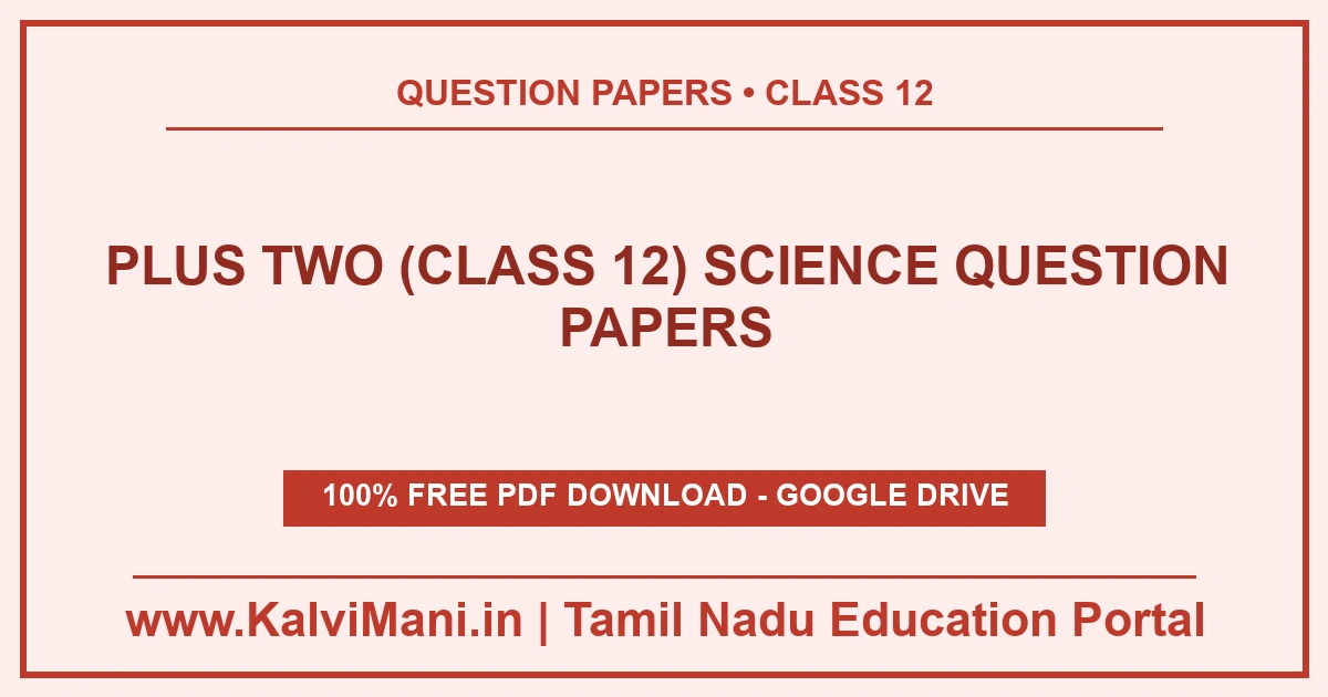 Plus Two (Class 12) Science Question Papers Download Plus Two (Class 12) Science question papers in PDF — 39 previous year and model papers with answer keys. Free, no registration.