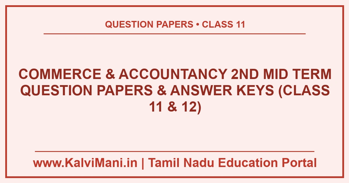 Commerce & Accountancy 2nd Mid Term Question Papers & Answer Keys (Class 11 & 12) Download Tamil Nadu Commerce and Accountancy 2nd Mid Term Question Papers and Answer Keys PDF 2026–2027 for Class 11 and Class 12 in TM and EM.