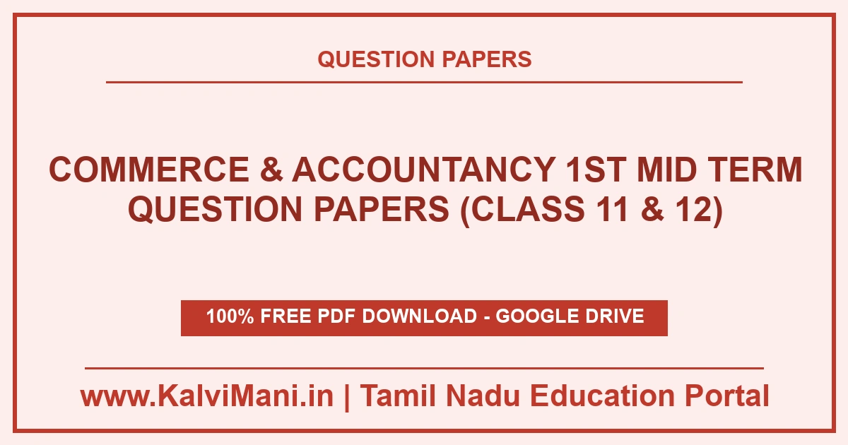 Commerce & Accountancy 1st Mid Term Question Papers (Class 11 & 12) Download Tamil Nadu Commerce & Accountancy 1st Mid Term Question Papers (Class 11 & 12) PDF 2026–2027. Official district papers in TM & EM.