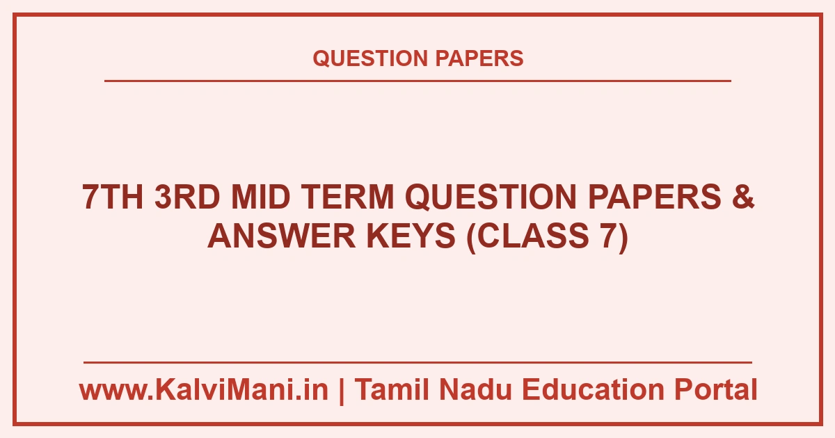 7th 3rd Mid Term Question Papers & Answer Keys (Class 7) Download Tamil Nadu Class 7 3rd Mid Term Question Papers and Answer Keys PDF 2026–2027. Official district exam papers for Tamil, English, Maths, Science & Social.