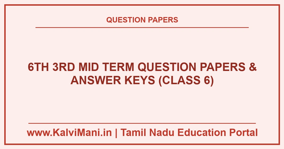 6th 3rd Mid Term Question Papers & Answer Keys (Class 6) Download Tamil Nadu Class 6 3rd Mid Term Question Papers and Answer Keys PDF 2026–2027. Official district exam papers for Tamil, English, Maths, Science & Social.
