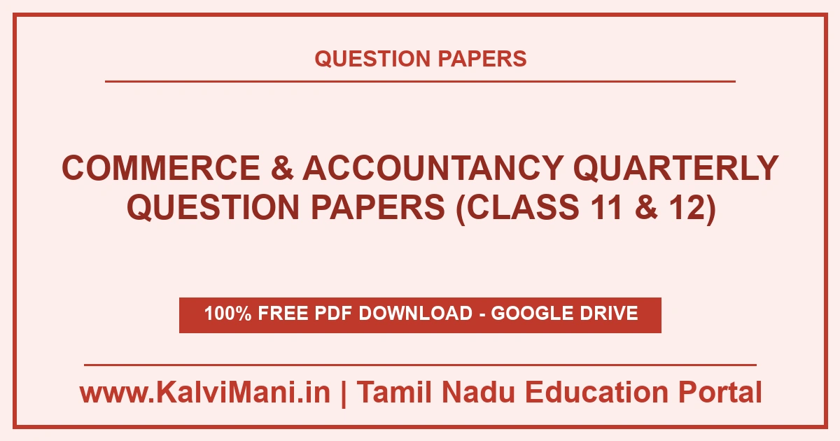 Commerce & Accountancy Quarterly Question Papers (Class 11 & 12) Download Tamil Nadu Commerce & Accountancy Quarterly Question Papers (Class 11 & 12) PDF 2026–2027. Official district papers in TM & EM.