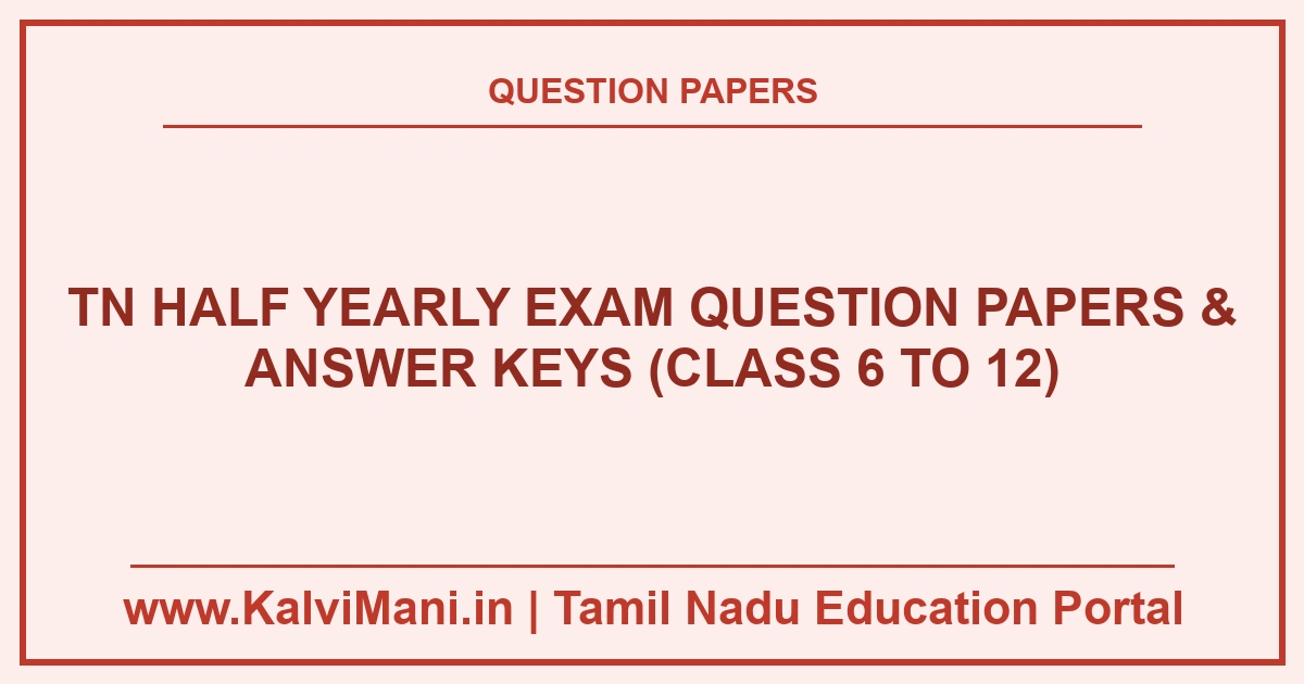 Download Tamil Nadu Half Yearly Exam Question Papers and Answer Keys PDF 2026–2027 for Class 6 to 12. Authentic district common CEO papers in TM & EM.