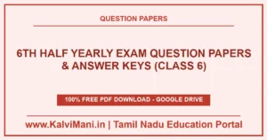 Download Tamil Nadu Class 6 Half Yearly Exam Question Papers and Answer Keys PDF 2026–2027. Official district exam papers for Tamil, English, Maths, Science & Social.