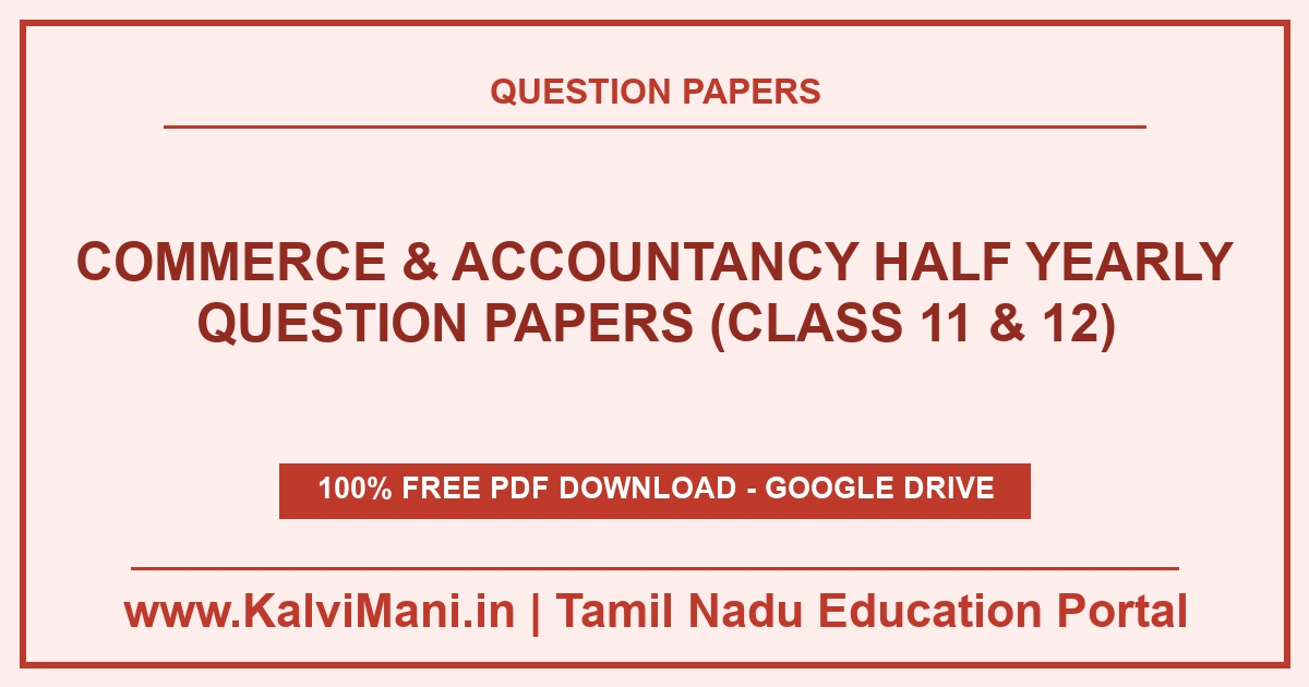Download Tamil Nadu Commerce & Accountancy Half Yearly Question Papers (Class 11 & 12) PDF 2026–2027. Official district papers in TM & EM.