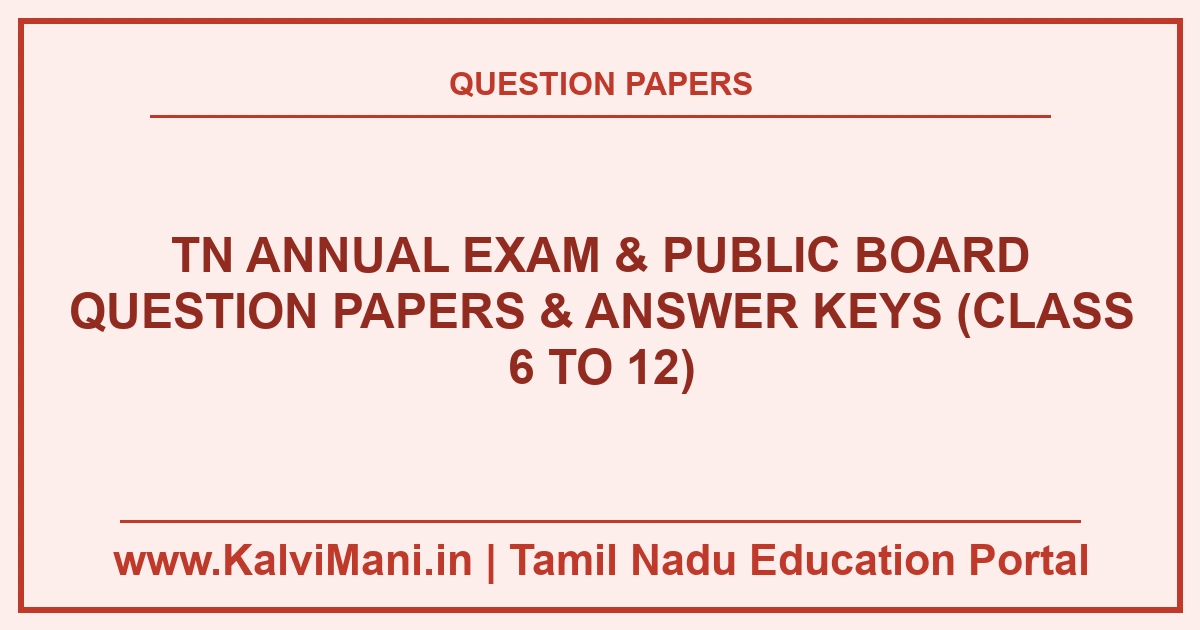 Download Tamil Nadu Annual Exam & Public Board Question Papers and Answer Keys PDF 2026–2027 for Class 6 to 12. Model papers & district keys in TM & EM.