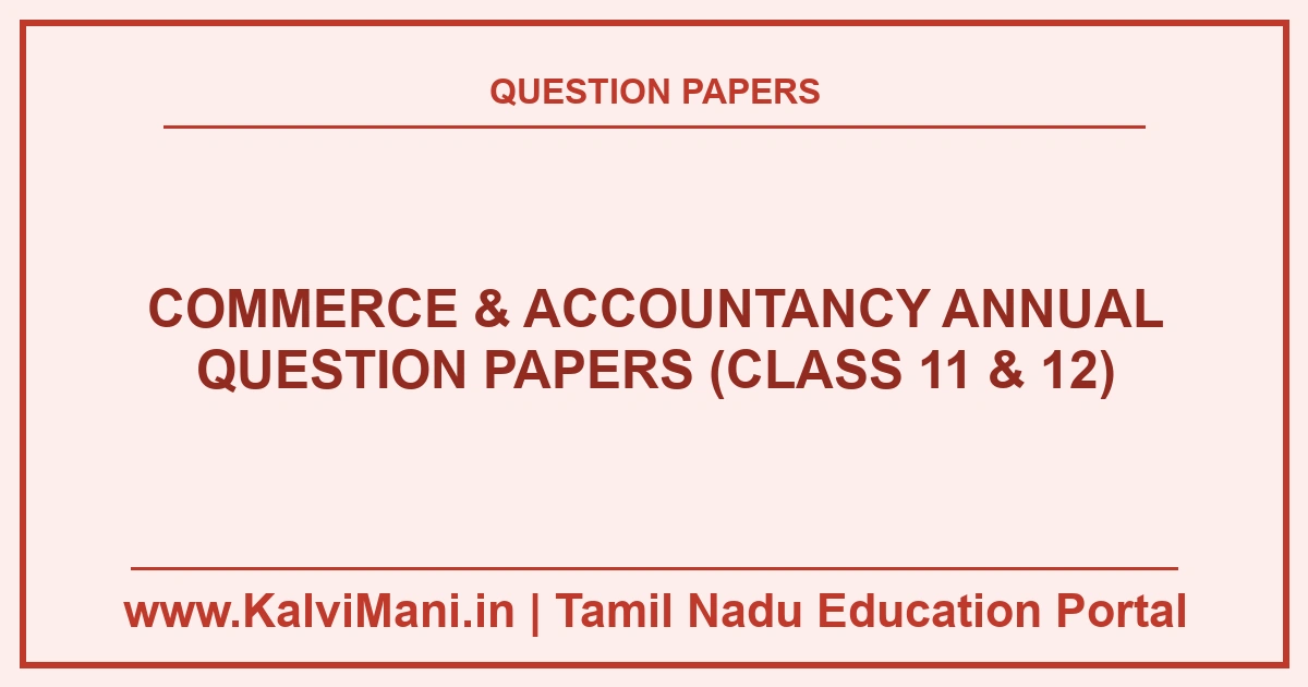 Download Tamil Nadu Commerce & Accountancy Annual Question Papers (Class 11 & 12) PDF 2026–2027. Official annual & public papers in TM & EM.