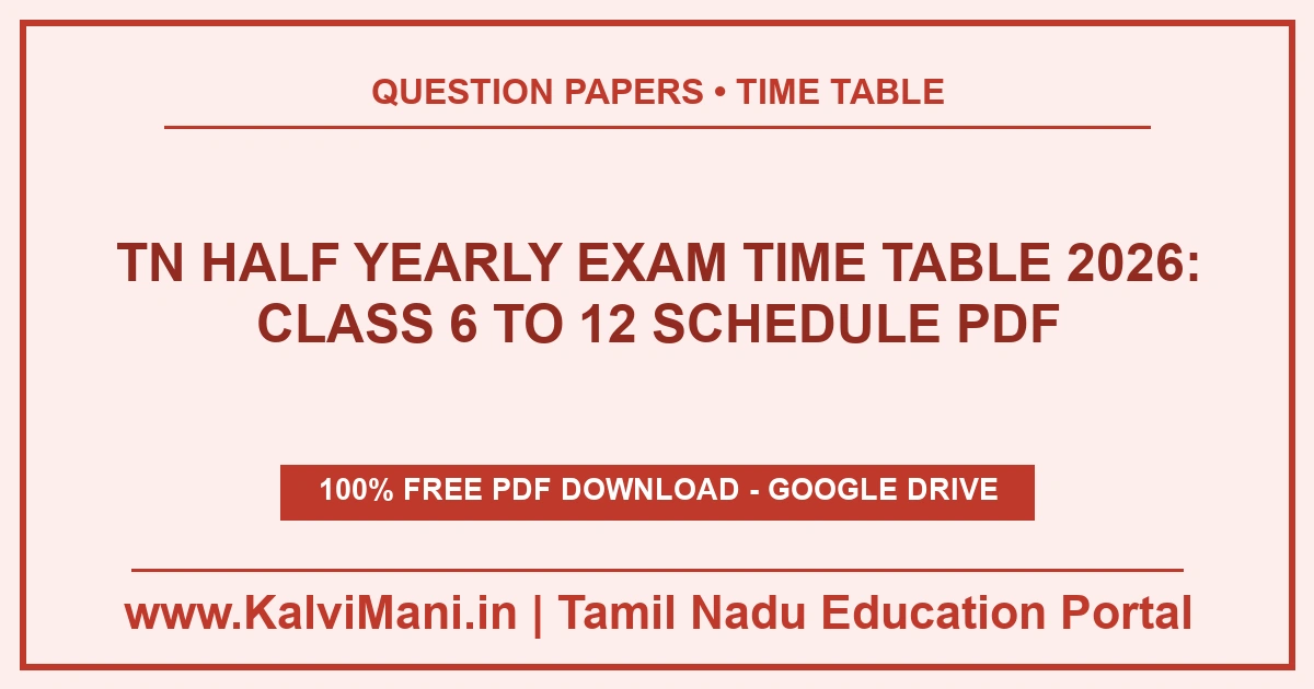 Download Tamil Nadu Half Yearly Exam Time Table 2026 PDF for Classes 6th to 12th. Get district-wise dates, exam timings, portions & question papers.